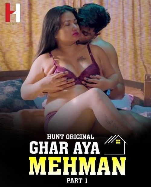 Ghar Aya Mehman Part 1 (2023) Hindi Hunt Web Series HDRip 720p 480p