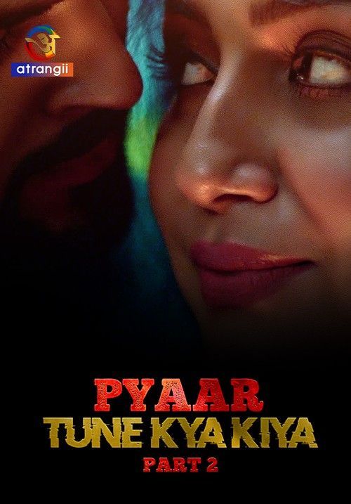 Pyaar Tune Kya Kiya S01 Part 2 (2023) Atrangii Hindi Web Series HDRip 720p 480p